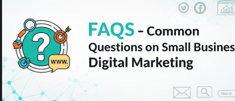 FAQs – Common Questions on Small Business Digital Marketing
