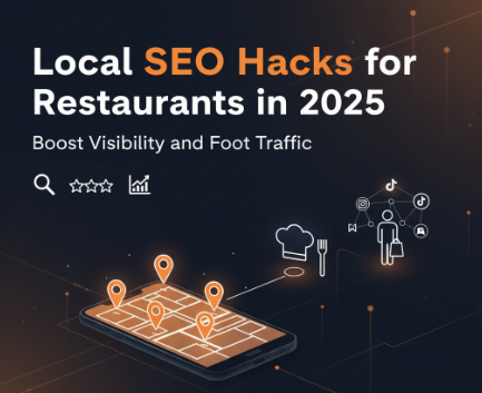 Local SEO Hacks for Restaurants in 2025: Boost Visibility and Foot Traffic