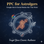 PPC for Astrologers: Google Ads & Social Media Ads That Work